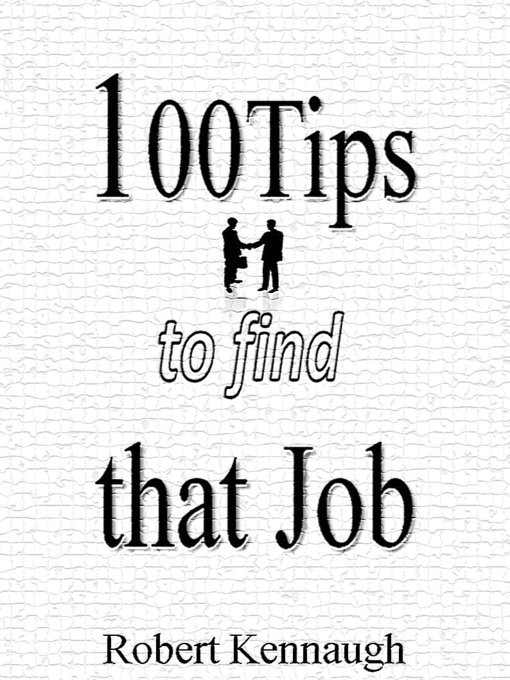 Title details for 100 Tips to Find that Job by Rob Kennaugh - Available